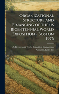 Organizational Structure and Financing of the us Bicentennial World Exposition - Boston 1976