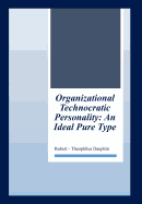 Organizational Technocratic Work and Personality: An Actual Pure-Type