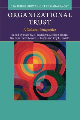Organizational Trust: A Cultural Perspective - Saunders, Mark N. K. (Editor), and Skinner, Denise (Editor), and Dietz, Graham (Editor)
