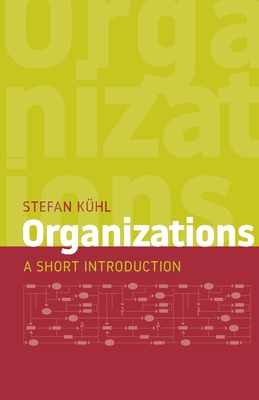 Organizations: A Short Introduction - K?hl, Stefan