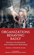 Organizations Behaving Badly: Destructive Behavior and Corrective Responses