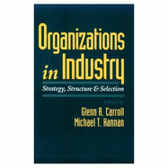 Organizations in Industry: Strategy, Structure, and Selection