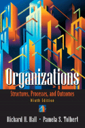 Organizations: Structures, Processes, and Outcomes - Hall, Richard H, and Tolbert, Pamela S