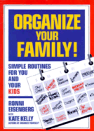 Organize Your Family: Simple Routines for You and Your Kids - Eisenberg, Ronni, and Kelly, Kate