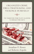 Organized Crime, Drug Trafficking, and Violence in Mexico: The Transition from Felipe Caldern to Enrique Pea Nieto