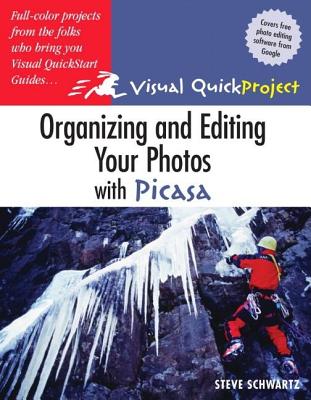 Organizing and Editing Your Photos with Picasa: Visual QuickProject Guide - Schwartz, Steve