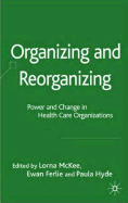 Organizing and Reorganizing: Power and Change in Health Care Organizations