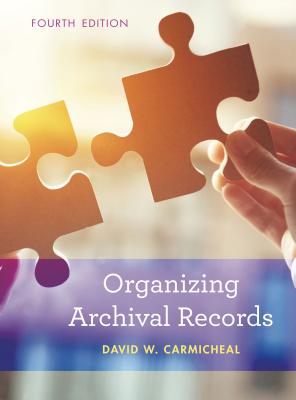 Organizing Archival Records - Carmicheal, David W