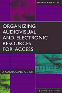 Organizing Audiovisual and Electronic Resources for Access: A Cataloging Guide - Hsieh-Yee, Ingrid