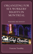 Organizing for Sex Workers' Rights in Montr?al: Resistance and Advocacy