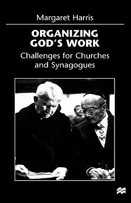 Organizing God's Work: Challenges for Churches and Synagogues - Harris, M.