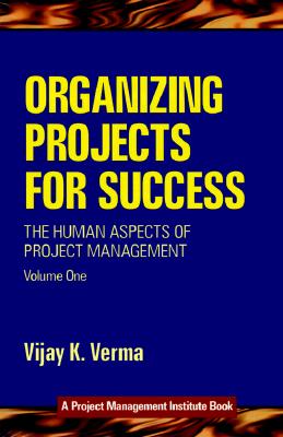 Organizing Projects for Success Volume 1 - Verma, Vijay K