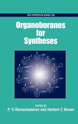 Organoboranes for Syntheses - Ramachandran, P V (Editor), and Brown, Herbert C (Editor)