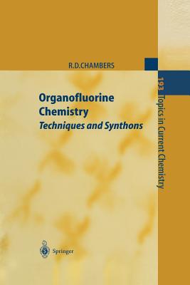 Organofluorine Chemistry: Techniques and Synthons - Chambers, Richard D (Editor), and Burton, D J (Contributions by), and Drakesmith, F G (Contributions by)