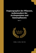 Organographie der Pflanzen, insbesondere der Archegoniaten und Samenpflanzen; Band 1