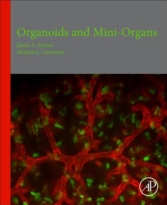 Organoids and Mini-Organs - Davies, Jamie A. (Editor), and Lawrence, Melanie (Editor)