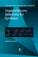 Organolithiums: Selectivity for Synthesis: Volume 23