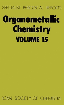 Organometallic Chemistry: Volume 15 - Abel, E W (Editor), and Stone, F G A (Editor)