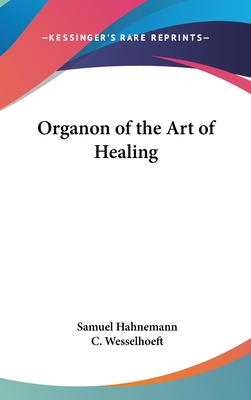 Organon of the Art of Healing - Hahnemann, Samuel, Dr., and Wesselhoeft, C (Translated by)