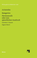 Organon / Organon. Band 2: Kategorien / Hermeneutik Oder Vom Sprachlichen Ausdruck (de Interpretatione)