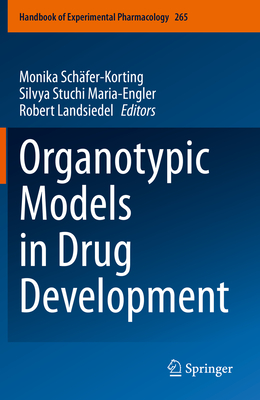 Organotypic Models in Drug Development - Schfer-Korting, Monika (Editor), and Stuchi Maria-Engler, Silvya (Editor), and Landsiedel, Robert (Editor)