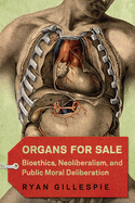 Organs for Sale: Bioethics, Neoliberalism, and Public Moral Deliberation