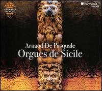 Organs of the World Vol. 1: Orgues de Sicilie - Arnaud de Pasquale (organ); Camille Frachet (cornet); Franois Guerrier (organ); Jerme Van Waerbeke (violin);...