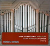 Organy Joachima Wagnera W Siedlcach II, 1744-1745 - Ireneusz Wyrwa (organ)