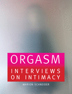 Orgasm: Interviews on Intimacy