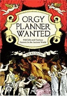 Orgy Planner Wanted: Odd Jobs and Curious Callings in the Ancient World