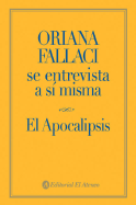 Oriana Fallaci Se Entrevista a Si Misma - El Apocalipsis - Fallaci, Oriana