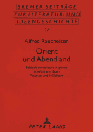 Orient Und Abendland: Ethisch-Moralische Aspekte in Wolframs Epen Parzival Und Willehalm