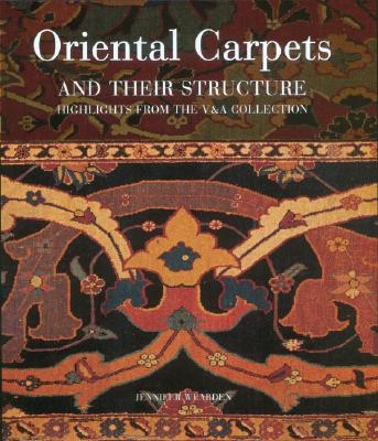 Oriental Carpets and Their Structure: Highlights from the V&a Collection - Wearden, Jennifer