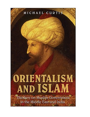 Oriental Despotism and Islam - Curtis, Michael