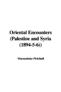 Oriental Encounters (Palestine and Syria (1894-5-6))