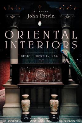 Oriental Interiors: Design, Identity, Space - Potvin, John (Editor)