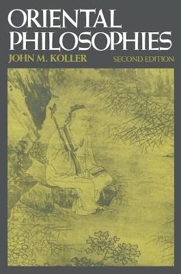 Oriental Philosophies - Koller, John M.