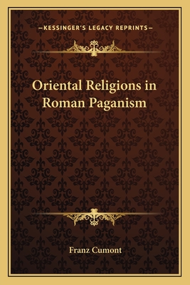 Oriental Religions in Roman Paganism - Cumont, Franz