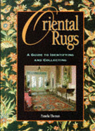 Oriental Rugs: A Guide to Identifying and Collecting - Thomas, Pamela