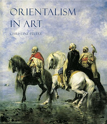 Orientalism in Art - Peltre, Christine