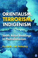 Orientalism, Terrorism, Indigenism: South Asian Readings in Postcolonialism