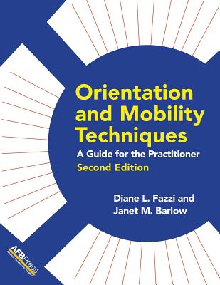 Orientation and Mobility Techniques: A Guide for the Practitioner - Fazzi, Diane L, and Barlow, Janet M