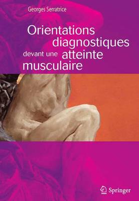 Orientations Diagnostiques Devant Une Atteinte Musculaire - Serratrice, Georges