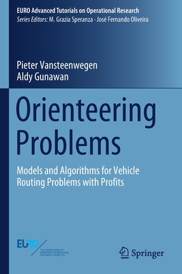 Orienteering Problems: Models and Algorithms for Vehicle Routing Problems with Profits - Vansteenwegen, Pieter, and Gunawan, Aldy