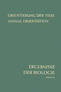 Orientierung Der Tiere / Animal Orientation: Symposium in Garmisch-Partenkirchen 17.-21. 9. 1962