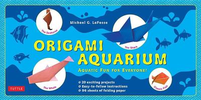 Origami Aquarium Kit: Aquatic Fun for Everyone!: Kit with 2 Origami Books, 20 Projects & 98 High-Quality Origami Papers: Great for Kids & Adults! - LaFosse, Michael G