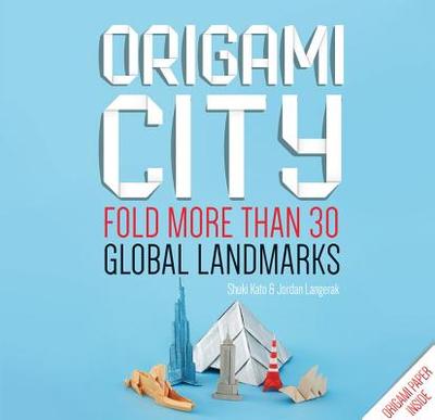 Origami City: Fold More Than 30 Global Landmarks - Origami Paper Inside - Kato, Shuki, and Langerak, Jordan