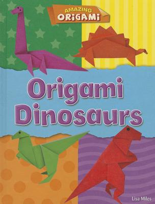 Origami Dinosaurs - Miles, Lisa