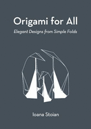 Origami for All: Elegant Designs from Simple Folds