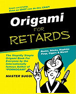 Origami for Retards: Stupidly Simple Origami for Anyone!